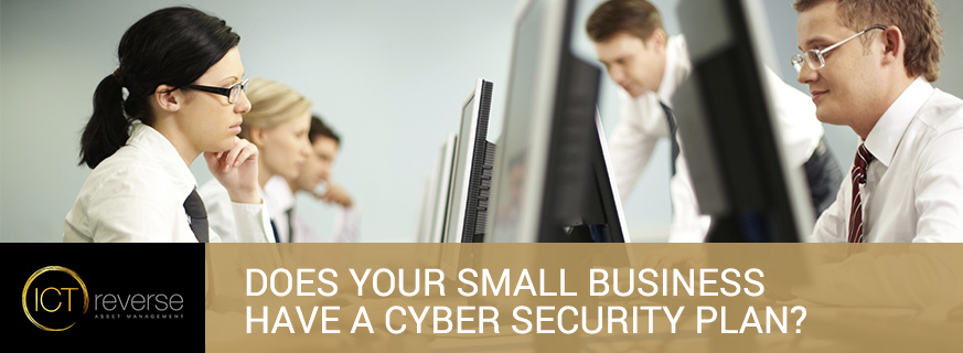 Does Your Small Business Have a Cyber Security Plan? - ICT Reverse